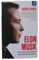 Elon Musk  : Tesla, SpaceX och jakten p&aring; en fantastisk framtid