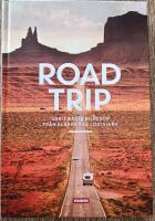Road trip : USA:s b&auml;sta bilresor fr&aring;n Alaska till Louisiana
