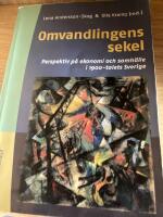 Omvandlingens sekel : perspektiv p&aring; ekonomi och samh&auml;lle i 1900-talets Sverige