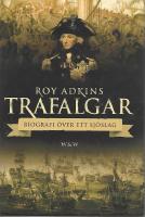 Trafalgar : biografi &ouml;ver ett sj&ouml;slag