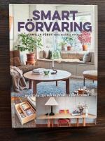 Smart f&ouml;rvaring : praktiska tips och inspiration f&ouml;r hemmet