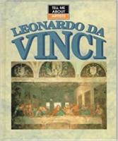 Leonardo Da Vinci: 3 (Tell Me About Artists)