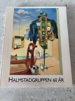 Halmstadgruppen 60 &aring;r : Halmstad-Berlin-Paris-Halmstad : Liljevalchs [7 april - 4 juni 1989]