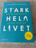 Stark hela livet : b&auml;ttre ork, minne, m&aring;ende och h&auml;lsa med fysisk aktivitet