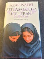 Att l&auml;sa Lolita i Teheran : liv genom b&ouml;cker