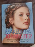 Makeup p&aring; 10 minuter : 50 sminkningar - fr&aring;n fr&auml;sch och naturlig till catwa