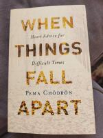 When things fall apart - heart advice for difficult times