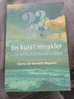 En kurs i mirakler : de vanligaste fr&aring;gorna