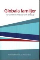 Globala familjer : transnationell migration och sl&auml;ktskap