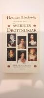 Historien om alla Sveriges drottningar : fr&aring;n myt och helgon till drottning i tiden