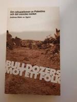 Bulldozers mot ett folk: om ockupationen av Palestina och det svenska sveket