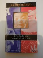En riktig mamma? : en ber&auml;ttelse om moderskap och karri&auml;r