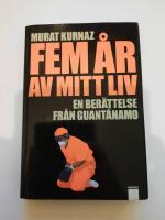 Fem &aring;r av mitt liv : en ber&auml;ttelse fr&aring;n Guant&aacute;namo