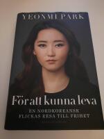 F&ouml;r att kunna leva : en nordkoreansk flickas resa till frihet