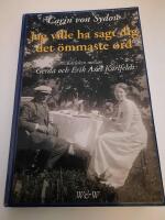 Jag ville ha sagt dig det &ouml;mmaste ord : k&auml;rleken mellan Gerda och Erik Axel Karlfeldt