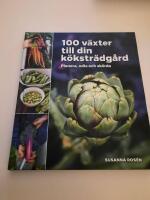 100 v&auml;xter till din k&ouml;kstr&auml;dg&aring;rd &ndash; planera, odla och sk&ouml;rda
