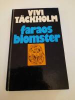 Faraos blomster : en kulturhistorisk-botanisk skildring av livet i Gamla Egypten byggd p&aring; verklighetens grundval och med bilder fr&aring;n de senaste &aring;rens gr&auml;vningar