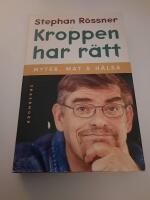 Kroppen har r&auml;tt : [myter, mat & h&auml;lsa]