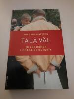 Tala v&auml;l : 10 lektioner i praktisk retorik