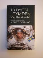 13 dygn i rymden efter 14 &aring;r p&aring; jorden : dagbok fr&aring;n rymden