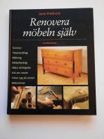 Renovera m&ouml;beln sj&auml;lv : [snickeri, ytbehandling, m&aring;lning, m&ouml;belbeslag, fl&auml;ta rottingsits, kl&auml; om stolar, vilket tyg p&aring; stolen, m&ouml;belstilar]