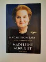 Madam Secretary - Fru utrikesminister : memoarer