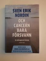 Och cancern bara f&ouml;rsvann : en sj&auml;lvupplevd historia