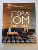 Stora boken om inredning - fr&aring;n m&ouml;blering och ljuss&auml;ttning till dekoration och f&ouml;nsterarrangemang