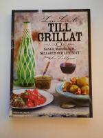 Till grillat - s&aring;ser, marinader, sallader och lite s&ouml;tt