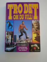 Tro det om du vill! - underligheter och rekord fr&aring;n hela v&auml;rlden