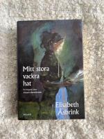 Mitt stora vackra hat : en biografi &ouml;ver Victoria Benedictsson