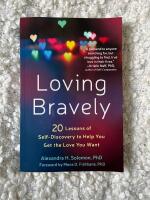 Loving Bravely 20 Lessons of Self-Discovery to Help You Get the Love You Want