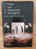 Dr&ouml;m och f&ouml;rbannad verklighet : spelet kring svensk film under 40 &aring;r
