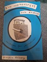 Din upphovsr&auml;tt och andras : handbok f&ouml;r journalister