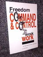  Freedom from Command and Control &ndash; A Better Way to Make the Work Work &ndash; ...the Toyota system for service organisations