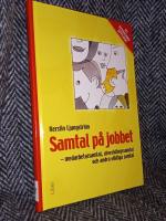 Samtal p&aring; jobbet &ndash; medarbetarsamtal, utvecklingssamtal och andra viktiga samtal &ndash; Ny reviderad upplaga