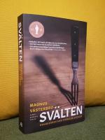 Sv&auml;lten &ndash; Hunger&aring;ren som formade Sverige