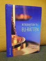Introduktion till EU-r&auml;tten &ndash; [Inneh&aring;ller: "EU-r&auml;ttens k&auml;llor och centrala begrepp", "EU:s konstitution", "EU:s politik och r&auml;ttsomr&aring;den", "EU:s processr&auml;tt och juridiska metod", "EU-r&auml;ttens inverkan p&aring; nationell r&auml;tt", "EU-r&auml;tten och det svenska statsskicket"]