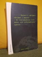 Datorn i v&auml;rlden, v&auml;rlden i datorn &ndash; En introduktion till data- och informationsteknik