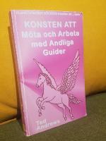Konsten att m&ouml;ta och arbeta med andliga guider &ndash; [Planetstadens b&ouml;ckers Konsten att ... serie, "Boken som tar bort r&auml;dslan och osanningarna om andlig kontakt"]