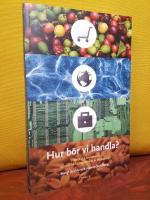 Hur b&ouml;r vi handla? &ndash; Filosofiska tankar om r&auml;ttvisem&auml;rkt, vegetariskt & ekologiskt