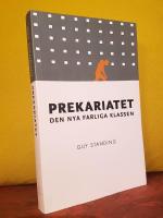 Prekariatet &ndash; Den nya farliga klassen &ndash; [svensk &ouml;vers&auml;ttning av "The Precariat. The New Dangerous Class"]