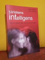 K&auml;rlekens intelligens &ndash; Hur du &auml;lskar lika smart som du lever &ndash; [svensk &ouml;vers&auml;ttning av "Romantic Intelligence: How to Be as Smart in Love as You Are in Life" (2003)]