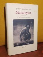 Mansmyter &ndash; liten guide till manlighetens paradoxer &ndash; [Faustus (Faust), Don Juan, Robinson, Frankenstein och hans monster, Dracula, Sherlock Holmes, Tarzan, James Bond]