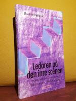 Ledaren p&aring; den inre scenen &ndash; Psykoanalytiska perspektiv p&aring; grupper och ledarskap
