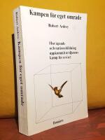 Kampen f&ouml;r eget omr&aring;de &ndash; Hur &auml;gande och nationsbildning uppkommit ur djurens kamp f&ouml;r reviret &ndash; [svensk &ouml;vers&auml;ttning av "The Territorial Imperative: A Personal Inquiry Into the Animal Origins of Property and Nations"]