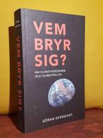 Vem bryr sig? &ndash; Om klimatforskning och klimatpolitik