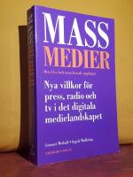 Massmedier &ndash; Nya villkor f&ouml;r press, radio och tv i det digitala medielandskapet &ndash; Den 11:e helt omarbetade upplagan &ndash; [Det svenska medielandskapet]