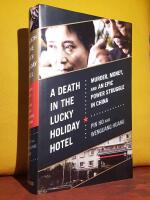 A Death in the Lucky Holiday Hotel &ndash; Murder, Money, and an Epic Power Struggle in China
