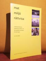 Mat, milj&ouml;, r&auml;ttvisa &ndash; K&ouml;ttkonsumtionens p&aring;verkan p&aring; milj&ouml;n och den globala livsmedelsf&ouml;rs&ouml;rjningen &ndash; En rapport fr&aring;n F&ouml;rbundet djurens r&auml;tt
